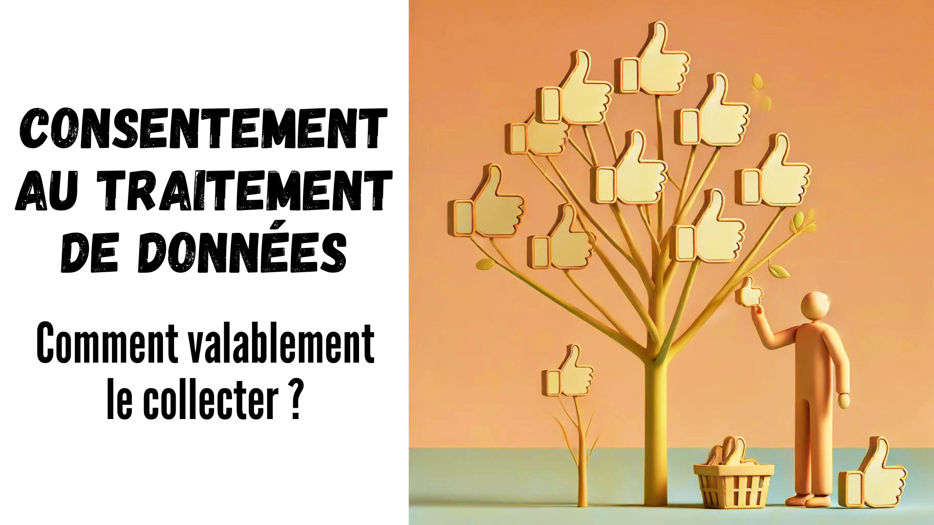 Comment valablement collecter le consentement d'une personne au ...