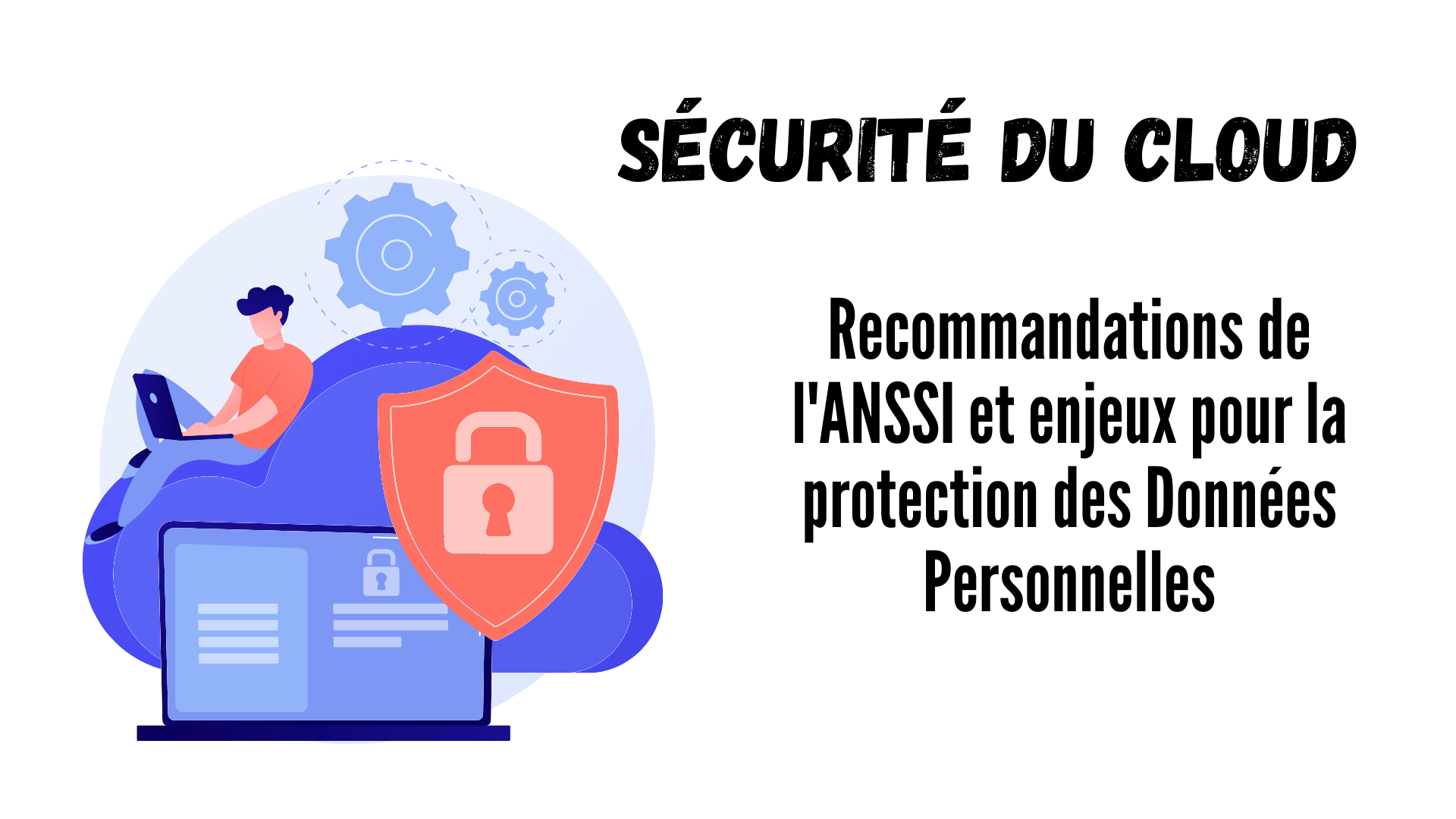 Sécurité du Cloud : Recommandations de l'ANSSI et enjeux pour la ...